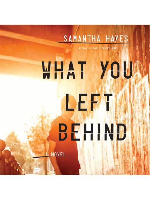 Title details for What You Left Behind by Samantha Hayes - Available